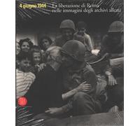 4 giugno 1944 La liberazione di Roma nelle immagini degli archivi alleati di ...
