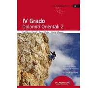 4° grado. Dolomiti orientali. 123 vie di roccia classiche e moderne. Vol. 2