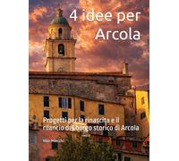 4 idee per Arcola: Progetti per la rinascita e il rilancio del borgo storico di Arcola
