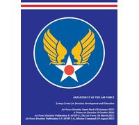 4-in-1 United States Air Force Doctrine Publications: U.S. Air Force Doctrine Smart Book | A Primer on Doctrine | AFDP-1 The Air Force | AFDP 1-1 Mission Command