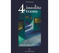4 insolite trame. Racconti d'arte e di fantasia