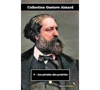 4 - Les pirates des prairies - Collection Gustave Aimard - Éditions Ararauna: Texte intégral