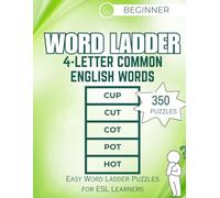 4-Letter Word Ladder Puzzles for Beginners and ESL Learners: 350 Easy Word Chain Challenges Using Common English Words | 3-6 Step Vocabulary Builder | 8.5 x 11 Puzzle Activity Book