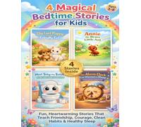 4 Magical Bedtime Stories for Kids: Fun, Heartwarming Stories That Teach Friendship, Courage, Clean Habits & Healthy Sleep