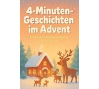 4-Minuten-Geschichten im Advent - Ein Vorlese-Adventskalender für 4-Jährige: 24 kurze Weihnachtsgeschichten zum Vorlesen & Einschlafen | Wärme, Sterne & Winterzauber für kuschelige Familienmomente