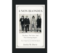 4 NON BLONDES: The Rise, The Voice, And The Enduring Impact - From A Single Voice To A World That Rejoiced