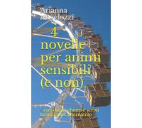 4 novelle per animi sensibili (e non): - esci dagli schemi e scrivi tu un finale alternativo -