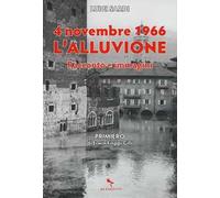 4 novembre 1966. L'alluvione. Racconto e immagini
