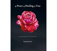 4 Peace 4 Healing 4 You: Inspiration and Healing for the Devoted Heart