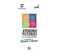 4 percorsi storici nel Valdarno Superiore. In cammino tra Firenze e Arezzo...