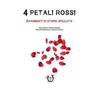 4 petali rossi. Frammenti di storie spezzate