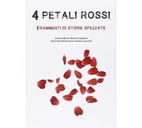 4 petali rossi. Frammenti di storie spezzate