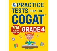 4 Practice Tests for the COGAT Grade 4: Grade 4 Level 10 Form 7, 4 Full-Length Practice Tests, 704 Practice Questions, Answer Key, Sample Questions for Each Test Area.