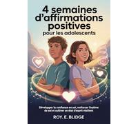 4 Semaines D'affirmations Positives Pour Les Adolescents: Développer la confiance en soi, renforcer l'estime de soi et cultiver un état d'esprit résilient