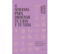 4 semanas para ordenar tu casa y tu vida: Un plan para lograr la armonía a tu alrededor