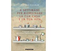 Quattro settimane per riordinare la tua casa e la tua vita