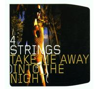 4 Strings - Take Me Away (Into the Night)