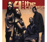 4 the Cause - Everytime You Go Away