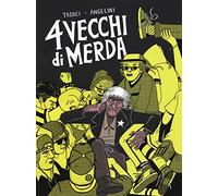 4 vecchi di merda. Una storia d'orrore