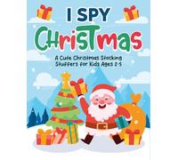 4 Year Old Christmas Gifts: I Spy Christmas Book: Fun And Easy Puzzle Game, Presents For Toddlers Ages 3, 4, 5 | Santa Hats, Snowmen & Hidden Treats