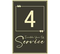 4 years of service: 4th Year Work Anniversary Notebook Journal for Employee or Coworker, Funny Appreciation and Recognition Keepsake for Celebrating Four Years of Work.