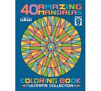 40 Amazing Mandalas - Ultimate Collection Part 8: Best Mandala Designs for Relaxation and Creativity