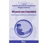 40 anni con i bambini. Abitare i luoghi dell'infanzia e dell'adolescenza