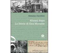40 anni dopo. La storia di Elsa Morante