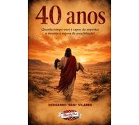 40 anos: Quanto tempo você é capaz de suportar o deserto à espera de uma bênção?