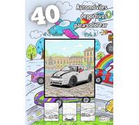 40 automóviles deportivos para colorear - Vol. 2 (4 -7 años): Libro infantil para colorear. Contiene 40 dibujos de coches deportivos. Ideal para el desarrollo motriz y la imaginación de los niños.
