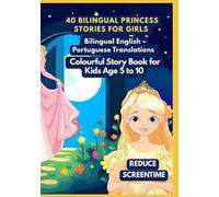 40 Bilingual Princess Stories for Girls | Bilingual English - Portuguese Translations | Colourful Story Book for Kids Age 5 to 10