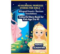 40 Bilingual Princess Stories for Girls | Bilingual French - German Translations | Colourful Story Book for Kids Age 5 to 10