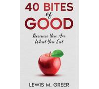 40 Bites of Good: Because you are what you eat.