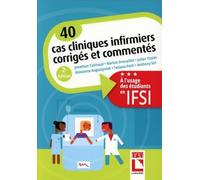 40 cas cliniques infirmiers corrigés et commentés: A l'usage des étudiants en IFSI