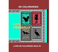 40 COLORIAGES: LES ANIMAUX