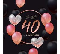 40 Compleanno Libro Ospiti: Regalo per il 40 Anni | Libro D'autore per Congratulazioni e Foto Degli Ospiti, Grande Formato