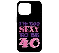 40 ° compleanno Sono troppo sexy per essere quarant'anni Custodia per iPhone 16 Pro