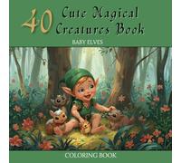 40 cute magical creature book : baby elves coloring book: baby elves