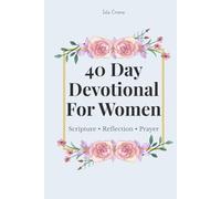 40 Day Devotional For Women: Scripture, Reflection, Prayer, Christian Guided Journal For Spiritual Growth