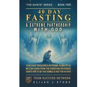 40 Day Fasting & Extreme Partnership With God: This Fast Requires Extreme Humility, & We Can Learn From The Christian Orthodox Saints How to Be This Humble & Fast For 40 Days