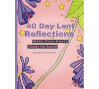 40 Day Lent Refections: Prepare Your Heart for Easter with Fasting & Scriptures, Guided Journal for Women, Seniors, and Teens. Ideal for Meditation ... - Perfect for Those Seeking Spiritual Growth