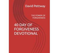 40 DAY OF FORGIVENESS DEVOTIONAL: THE POWER OF FORGIVENESS