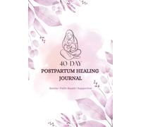 40-Day Postpartum Healing Journal: Gentle | Faith-Based | Supportive