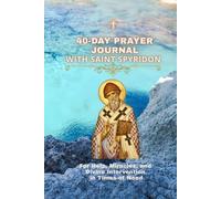 40-Day Prayer Journal with Saint Spyridon: For Financial Blessings, Open Doors, Divine Provision, and Everyday Miracles