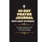 40-Day Prayer Journal with Saint Spyridon: For Help, Miracles, and Divine Intervention in Times of Need