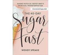 Wendy Speake As The 40-Day Sugar Fast - Where Physical Detox Meets S (Tascabile)