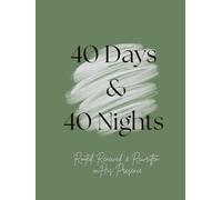 40 Days & 40 Nights: Rooted, Renewed, & Rewritten in His Presence