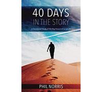 40 Days in the Story: A Devotional Study of the Big Picture of Scripture