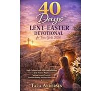40 Days Lent-Easter Devotional for Teens Girls 2026: Daily Christian Guide With Faith Reflections, Jesus-focused Prayer, Spiritual Growth Practices, Confidence Building, And Purpose-driven Living
