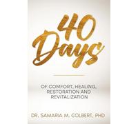 40 DAYS: OF COMFORT, HEALING, RESTORATION AND REVITALIZATION